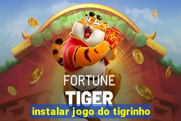 instalar jogo do tigrinho